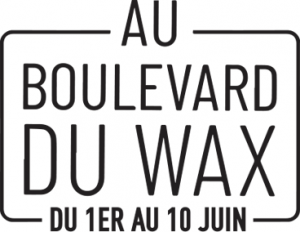 Week-end 9/10 juin : Au boulevard du Wax